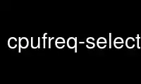 Run cpufreq-selector in OnWorks free hosting provider over Ubuntu Online, Fedora Online, Windows online emulator or MAC OS online emulator Run cpufreq-selector in OnWorks free hosting provider over Ubuntu Online, Fedora Online, Windows online emulator or MAC OS online emulator