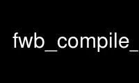 Run fwb_compile_all in OnWorks free hosting provider over Ubuntu Online, Fedora Online, Windows online emulator or MAC OS online emulator Run fwb_compile_all in OnWorks free hosting provider over Ubuntu Online, Fedora Online, Windows online emulator or MAC OS online emulator